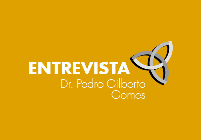 Entrevista - Dr. Pedro Gilberto Gomes